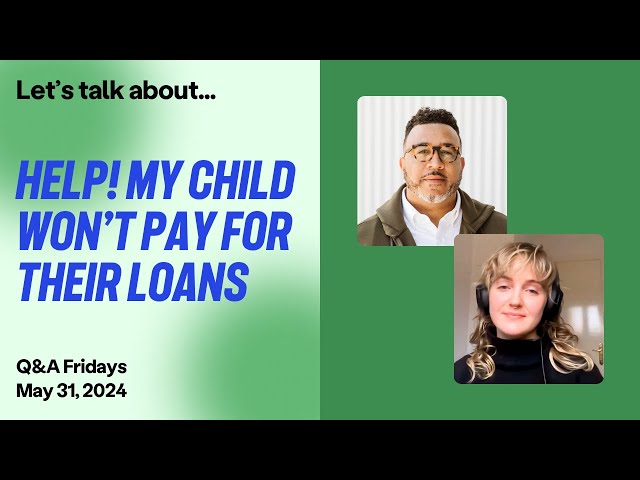 Help! My Child Won’t Pay Their Student Loans
