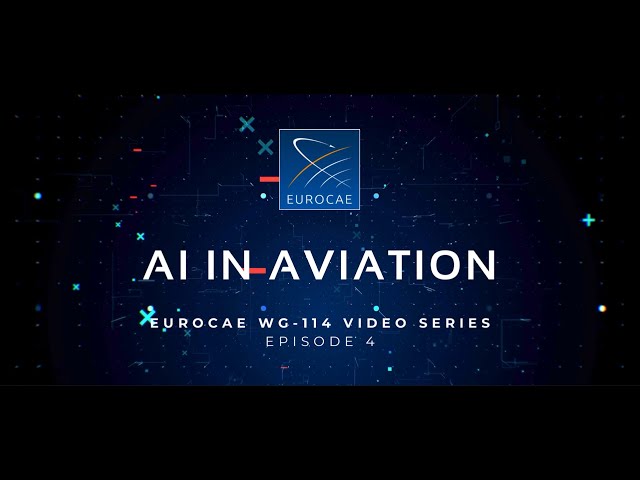 AI in Aviation - EUROCAE WG-114 Video Series - Episode 4