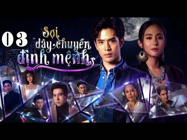 SỢI DÂY CHUYỀN ĐỊNH MỆNH - Tập 3 | Phim Thái Lan Hay Và Kịch Tính Nhất  | Vua Phim Hay