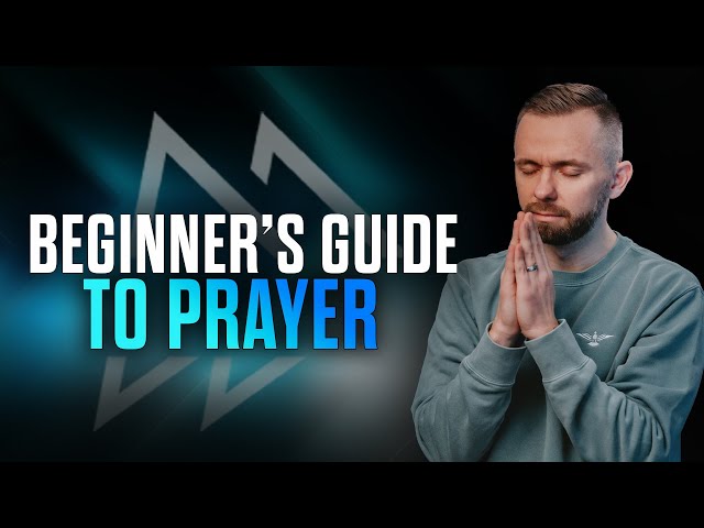 Beginner’s Guide to Prayer