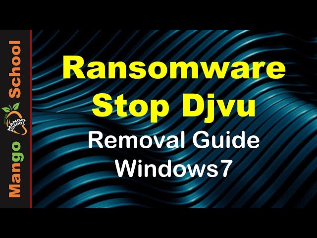 Ransomware Stop Djvu removal Guide -Windows7-