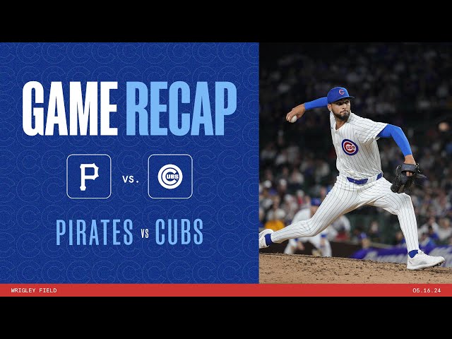 Cubs vs. Pirates Game Highlights | 5/16/24