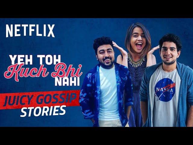 Juicy Gossip Stories ft. Suhani, Pulkit and Samay | Netflix India