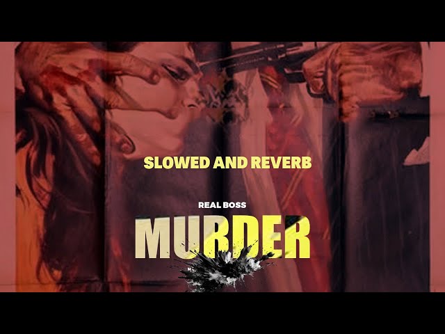 Murder | Slowed And Reverb | Real Boss| Thugnation Studios | New punjabi song 2024