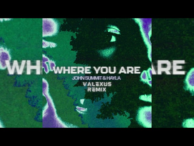 John Summit & Hayla - Where You Are (Valexus Remix)