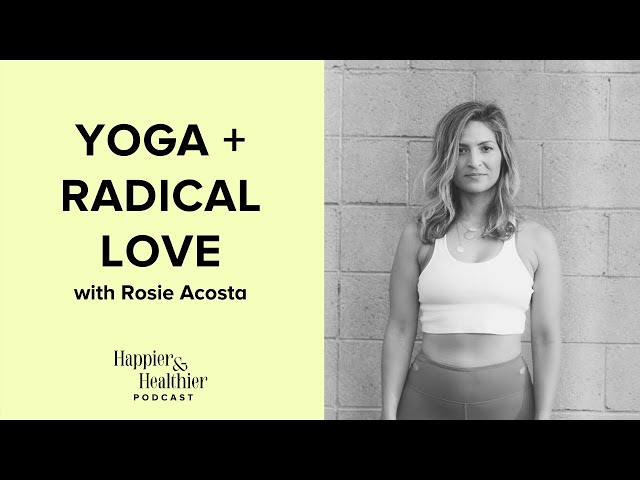 Yoga + Radical Love With Rosie Acosta