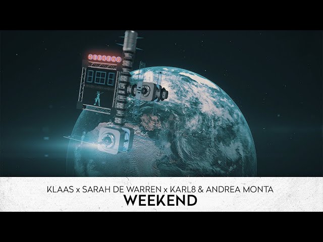 Klaas x Sarah de Warren x Karl8 & Andrea Monta - Weekend (Lyric Video)