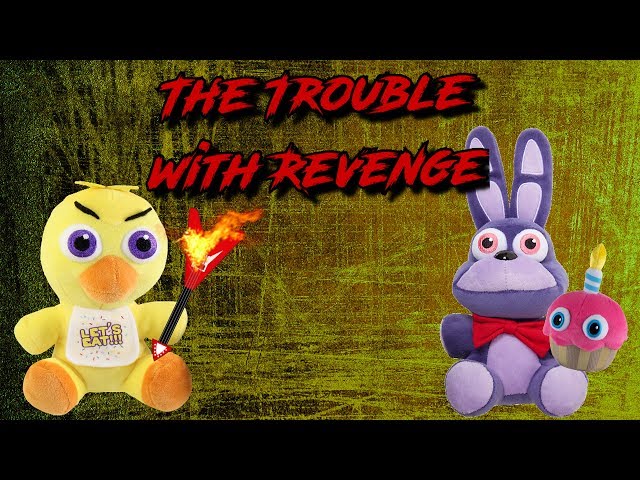 Freddy Fazbear and Friends "The Trouble with Revenge"