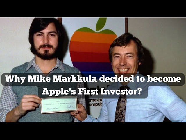 Why Mike Markkula decided to invest in Steve Job's Apple?