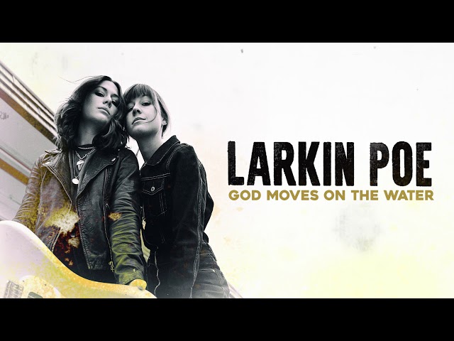 Larkin Poe - God Moves On The Water (Official Audio)