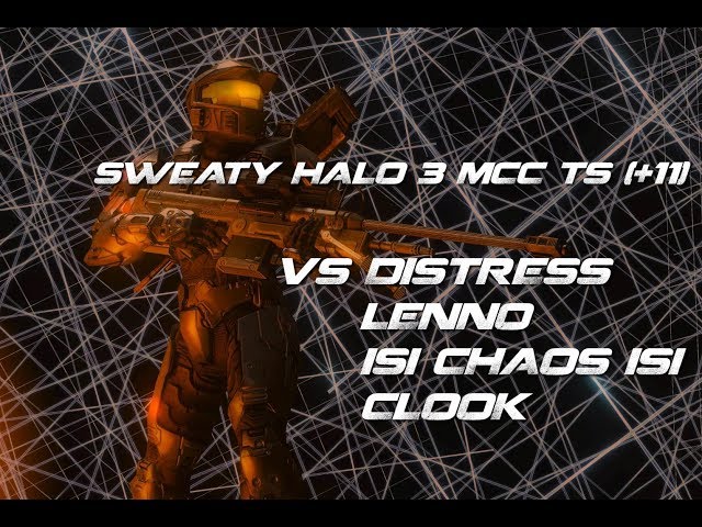 Sweaty Halo 3 MCC TS (+11) vs Distress, Lenno, iSi ChAoS iSi and Clook