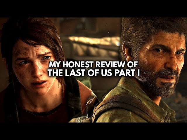 My Honest Review of The Last of Us Part I Remake
