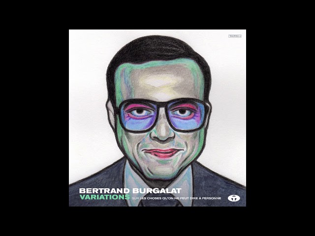 Bertrand Burgalat - Les choses qu'on ne peut dire à personne (Burgalamore Chassol Remix)