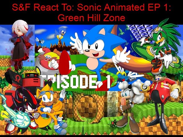 S&F React To: Sonic Animated EP 1: Green Hill Zone