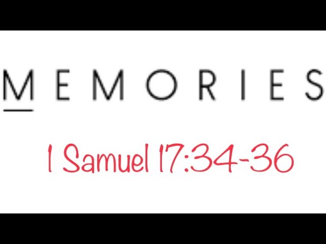 David remembers the power of God I How memories shape your future I 1 Samuel 17:34-36