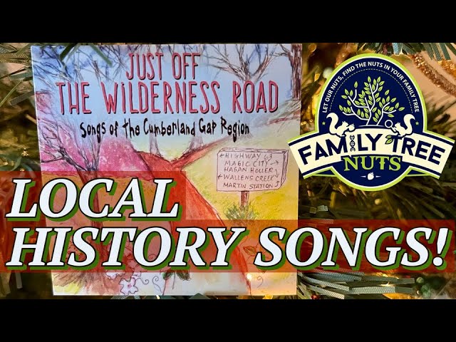 LOCAL HISTORY SONGS OF THE CUMBERLAND GAP! "JUST OFF THE WILDERNESS ROAD"