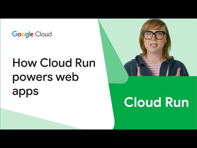 How Cloud Run powers web apps