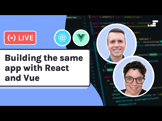 Building the same app with React and Vue
