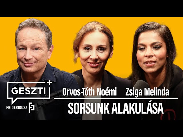 Geszti+ 2.epizód: SORSUNK ALAKULÁSA / Zsiga Melinda, Orvos-Tóth Noémi