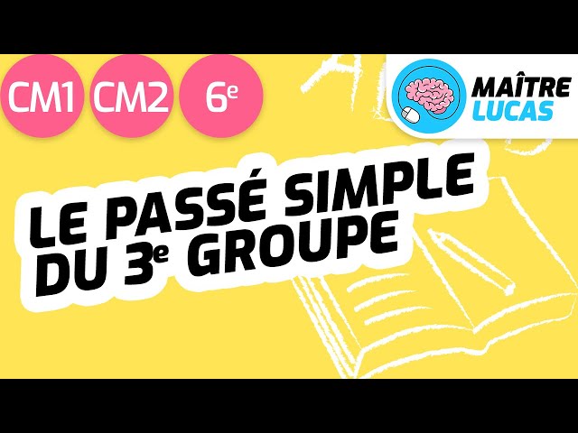 Le passé simple du 3e groupe CM1 - CM2 - Cycle 3 - Français - Conjugaison