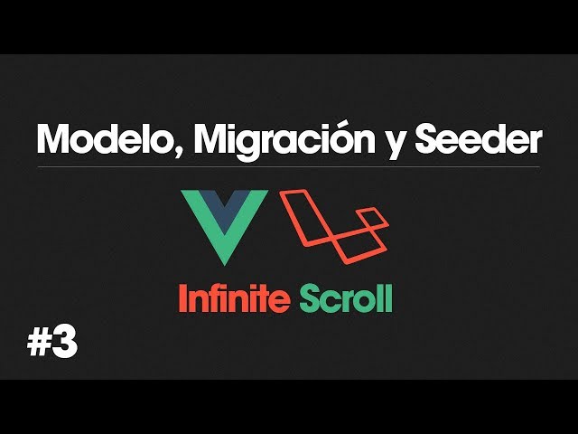 Modelo, Migración y Seeder - Infinite Scroll con Laravel y Vue.js - #3