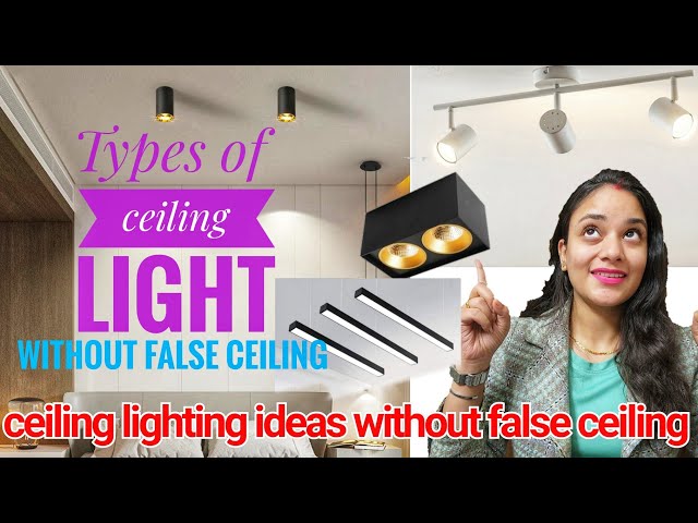 Type of ceiling light without false ceiling, diff uses of ceiling light. surface panel & spot light