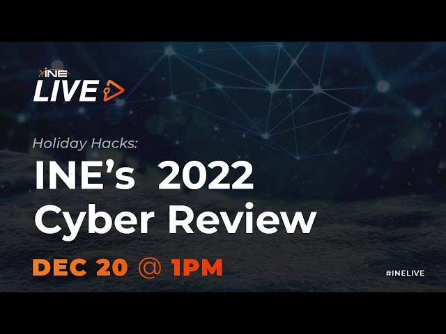 HOLIDAY HACKS: INE's 2022 Cyber Review