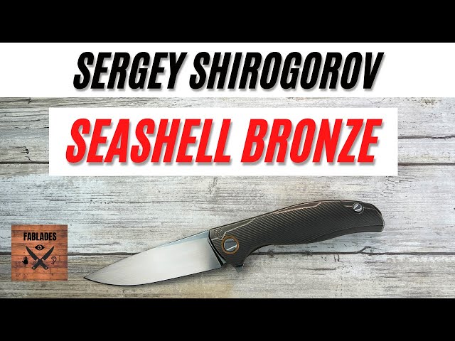 Sergey Shirogorov Seashell Bronze Full Custom Pocketknife. Fablades Full Review