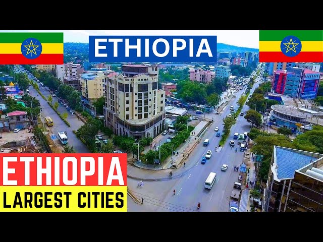 Top 10 Largest Cities and Towns in Ethiopia 2024 (Beautiful Cities)
