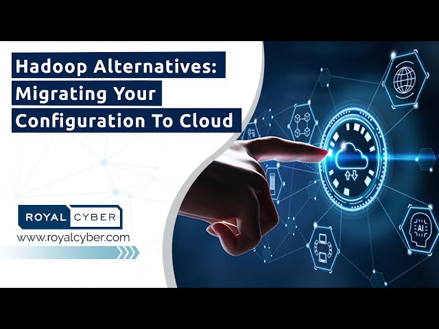 Hadoop Alternatives: Migrating Your Configuration To Cloud | Hadoop Replacement | BestCloud Platform