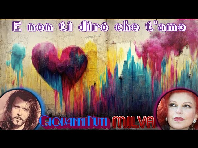 Giovanni Nuti & Milva - "E non ti dirò che t'amo" (con testo)