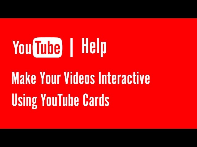 Make your YouTube videos more interactive using YouTube Cards | YouTube Help