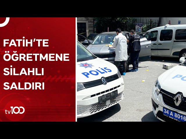 Fatih'te Aracıyla Seyir Halinde Olan Öğretmene Kurşun Yağdırdılar | TV100 Haber