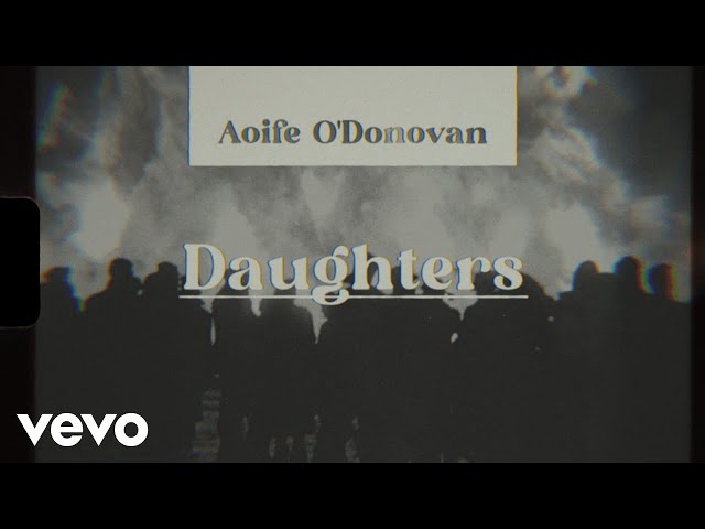 Aoife O'Donovan - Daughters