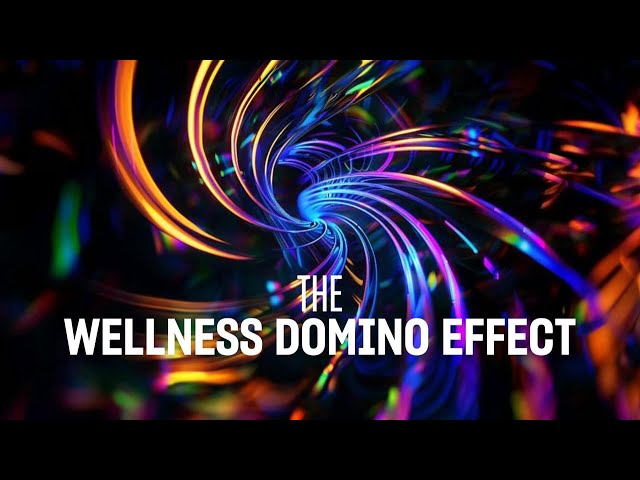 The Wellness Domino Effect