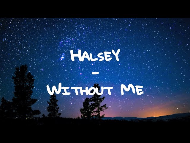 Halsey - Without Me // Lyrics