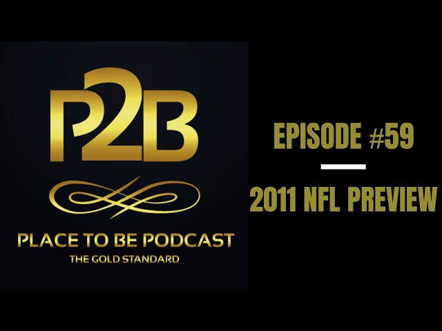 2011 NFL Preview I Place to Be Podcast #59 | Place to Be Wrestling Network