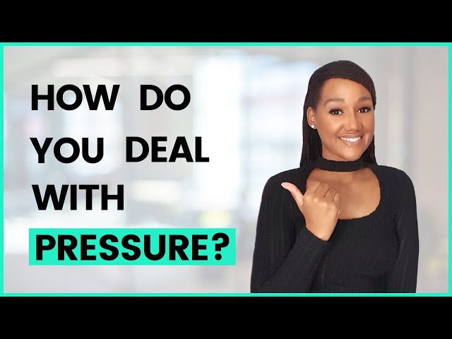 How Do You Deal With Pressure (Interview Question and Answer)