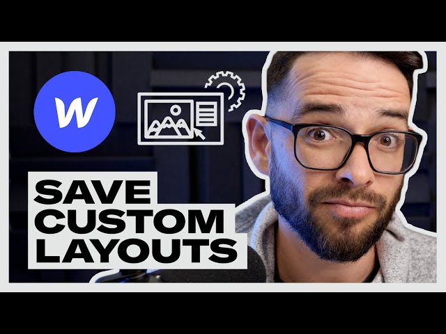 Saving Custom Layouts With Webflow