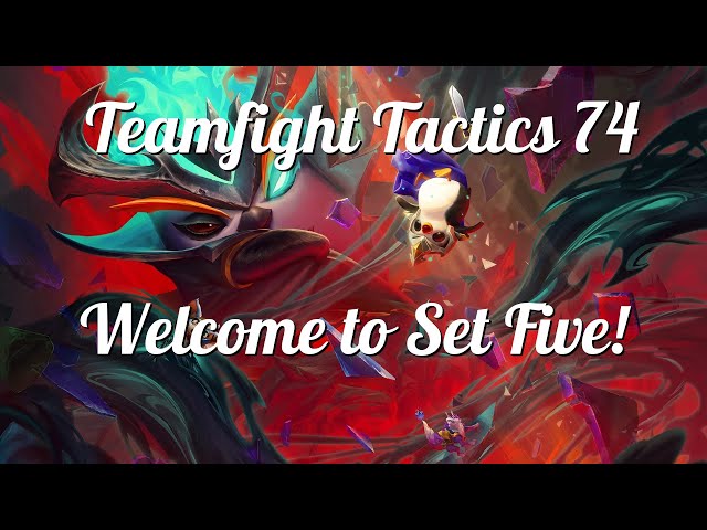 Teamfight Tactics 74 - Welcome to Set Five!