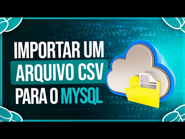 Como IMPORTAR um Arquivo CSV para o MySQL