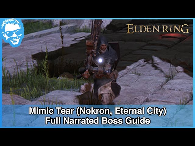 Mimic Tear (Nokron, Eternal City) - Full Narrated Boss Guide - Elden Ring [4k HDR]
