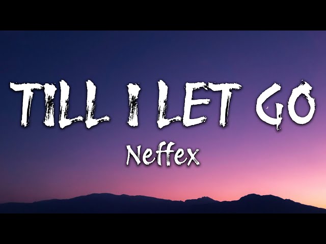 NEFFEX - Till I Let Go (Lyrics)