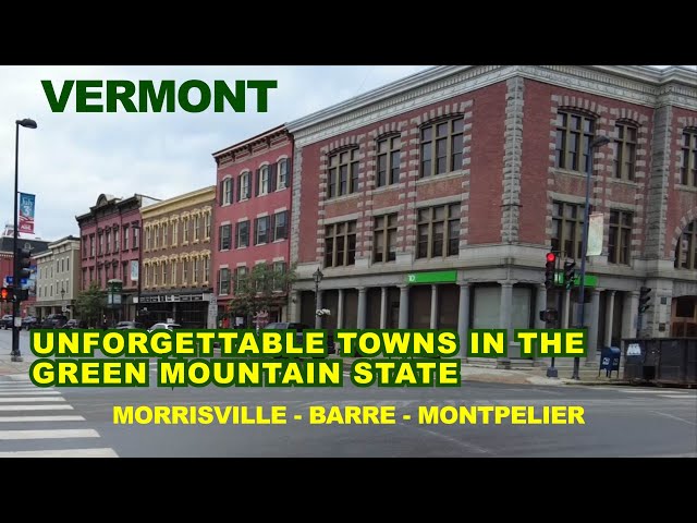 VERMONT: Unforgettable Towns In The Green Mountain State