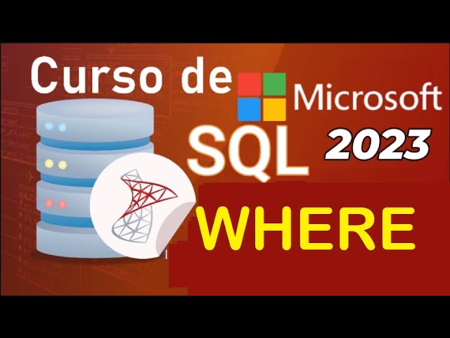 Curso de SQL Server 2021 desde cero |  CLAUSULA WHERE (video 9 )