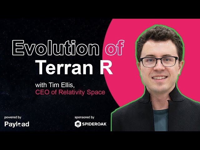 Evolution of Terran R, with Tim Ellis (Relativity Space)