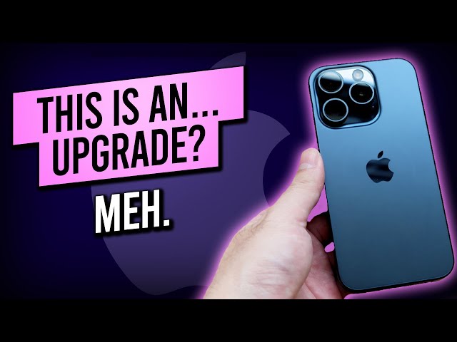 "Upgrading" the iPhone 14 pro to 15 pro was a terrible Idea.