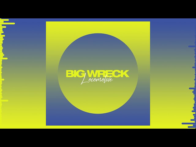 Big Wreck - Locomotive (Official Audio)