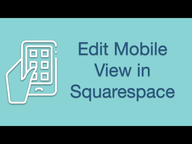 How to Edit Squarespace Mobile View