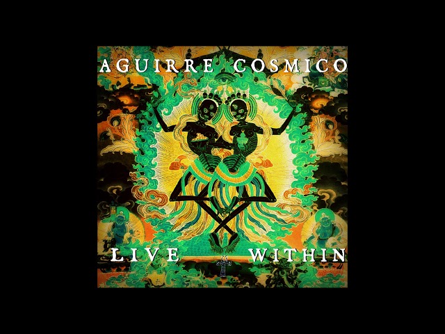 Aguirre Cosmico - Live Within (2018) [Full Album] [Psychedelic Rock ]